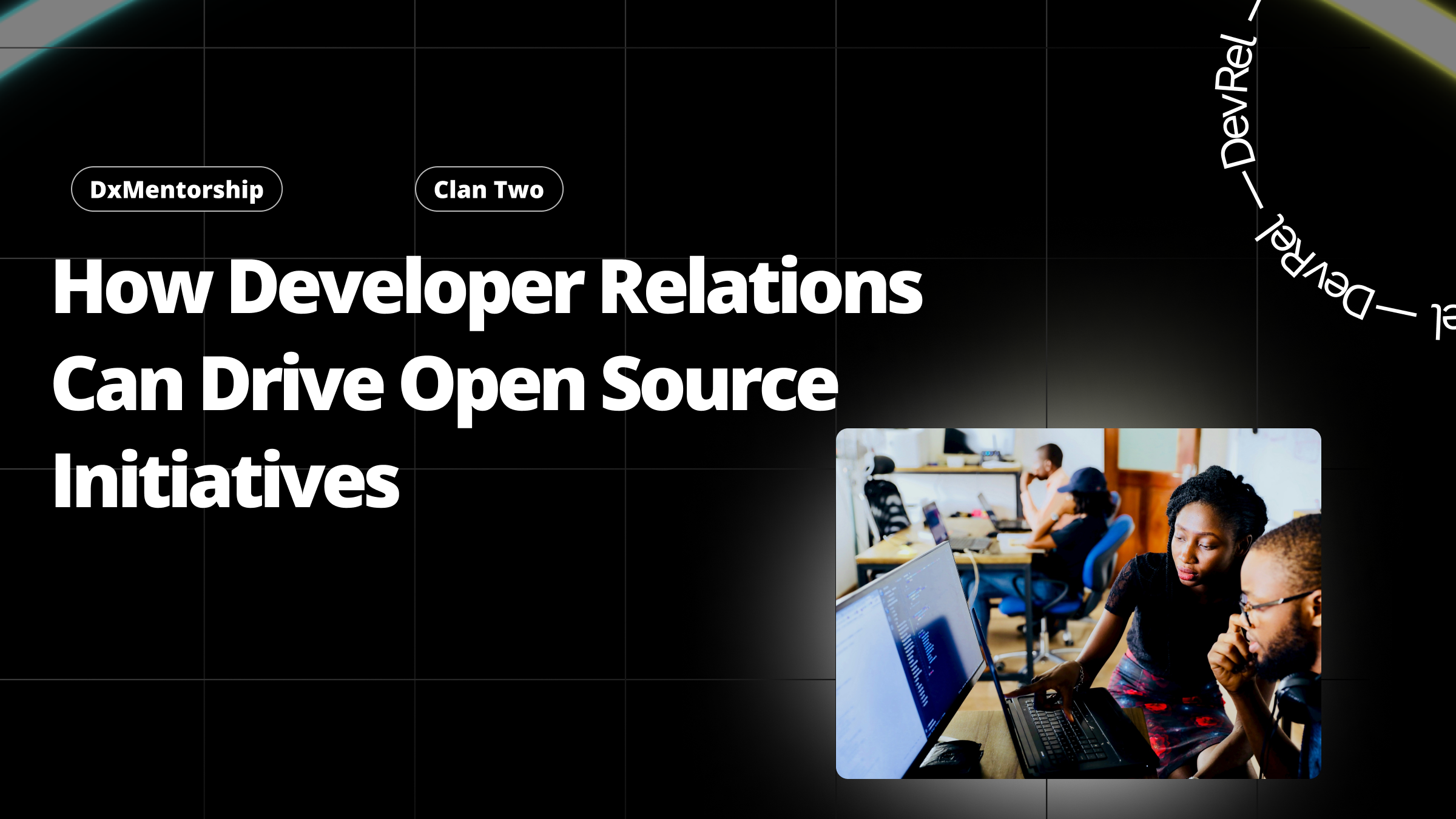 How Developer Relations Can Drive Open Source Initiatives
